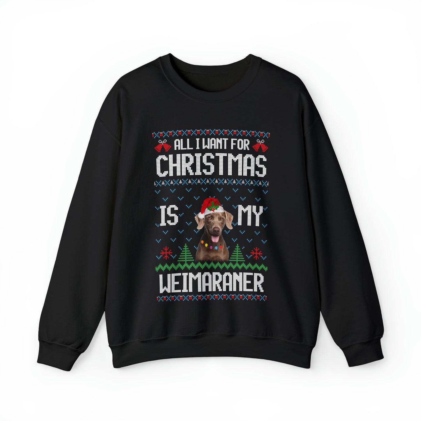 All I Want For Christmas is My Weimaramer Dog Ugly Sweater Sweatshirt