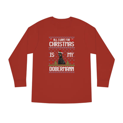 All I Want For Christmas is My Doberman Dog Ugly Sweater Long Sleeve T-shirt