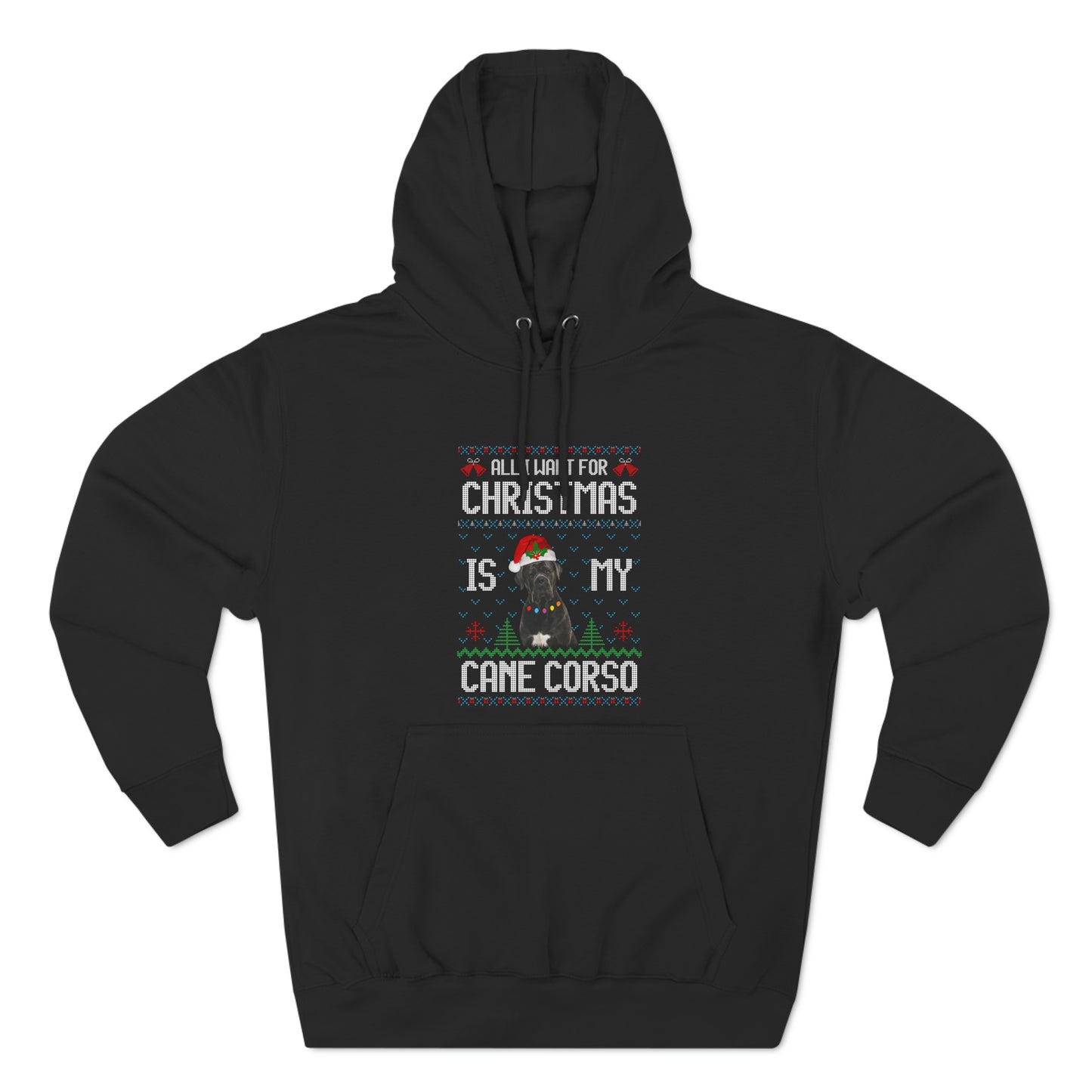 All I Want For Christmas is My Cane Corso Dog Ugly Sweater Pullover Hoodie