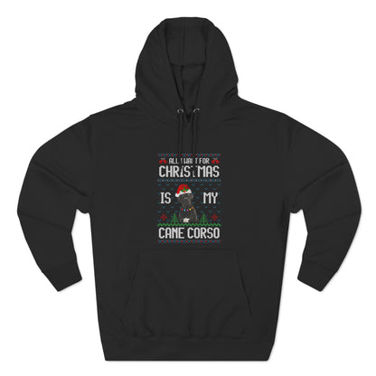 All I Want For Christmas is My Cane Corso Dog Ugly Sweater Pullover Hoodie