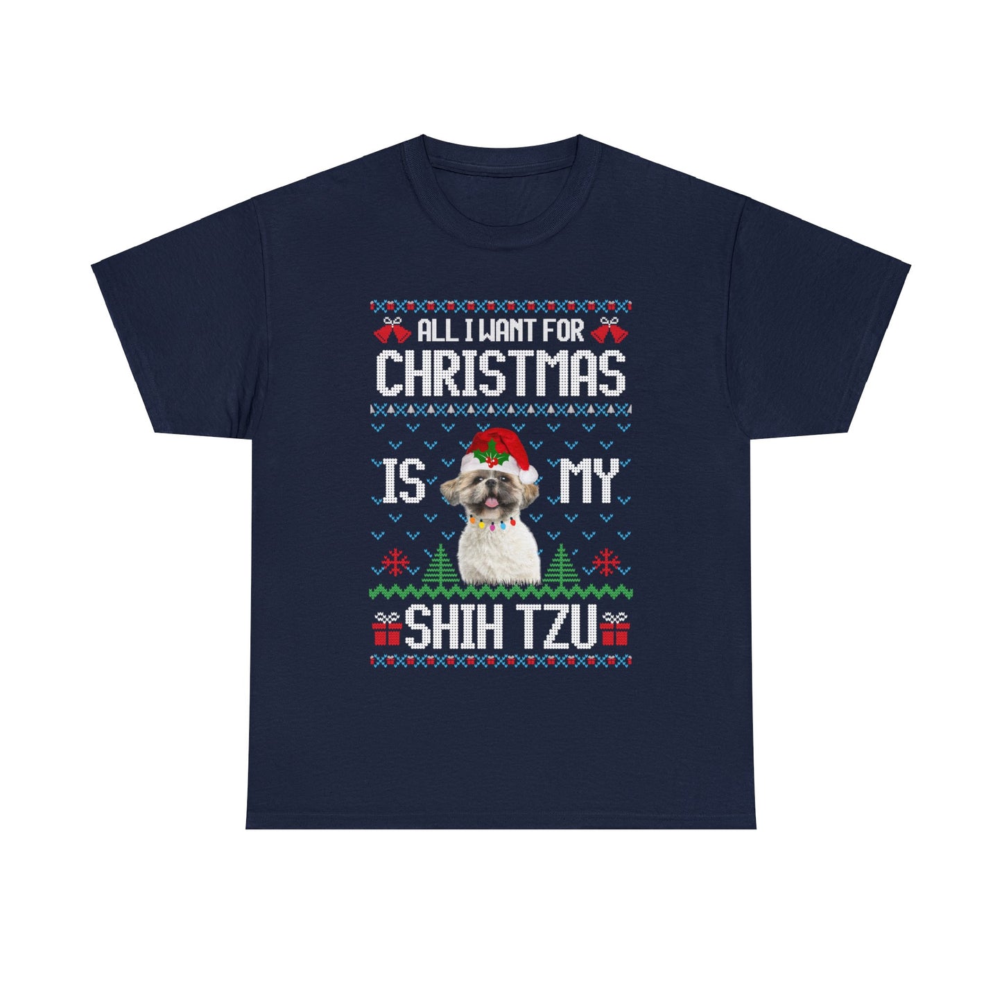 All I Want For Christmas is My Shih Tzu Dog Ugly Sweater Short Sleeve Tee