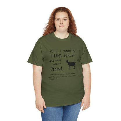 All I Need Goats shirt Unisex Heavy Cotton Tee