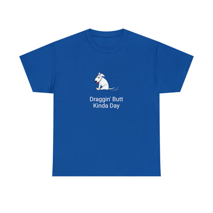 Draggin Butt Kinda Day Unisex Heavy Cotton Tee