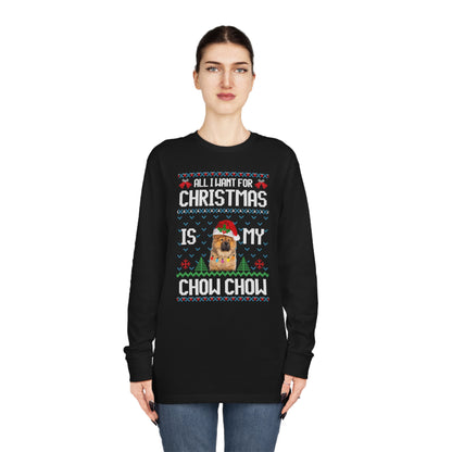 All I Want For Christmas is My Chow Chow Dog Ugly Sweater Long Sleeve T-shirt
