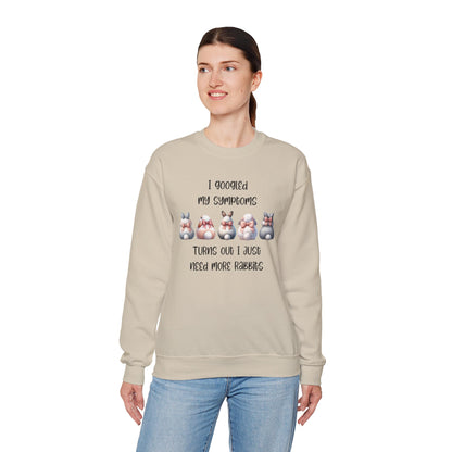 I Googled My Symptoms Turns Out I Just Need More Rabbits Sweatshirt