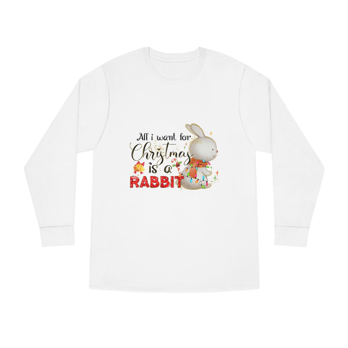 All I Want for Christmas is a Rabbit Long Sleeve Tee