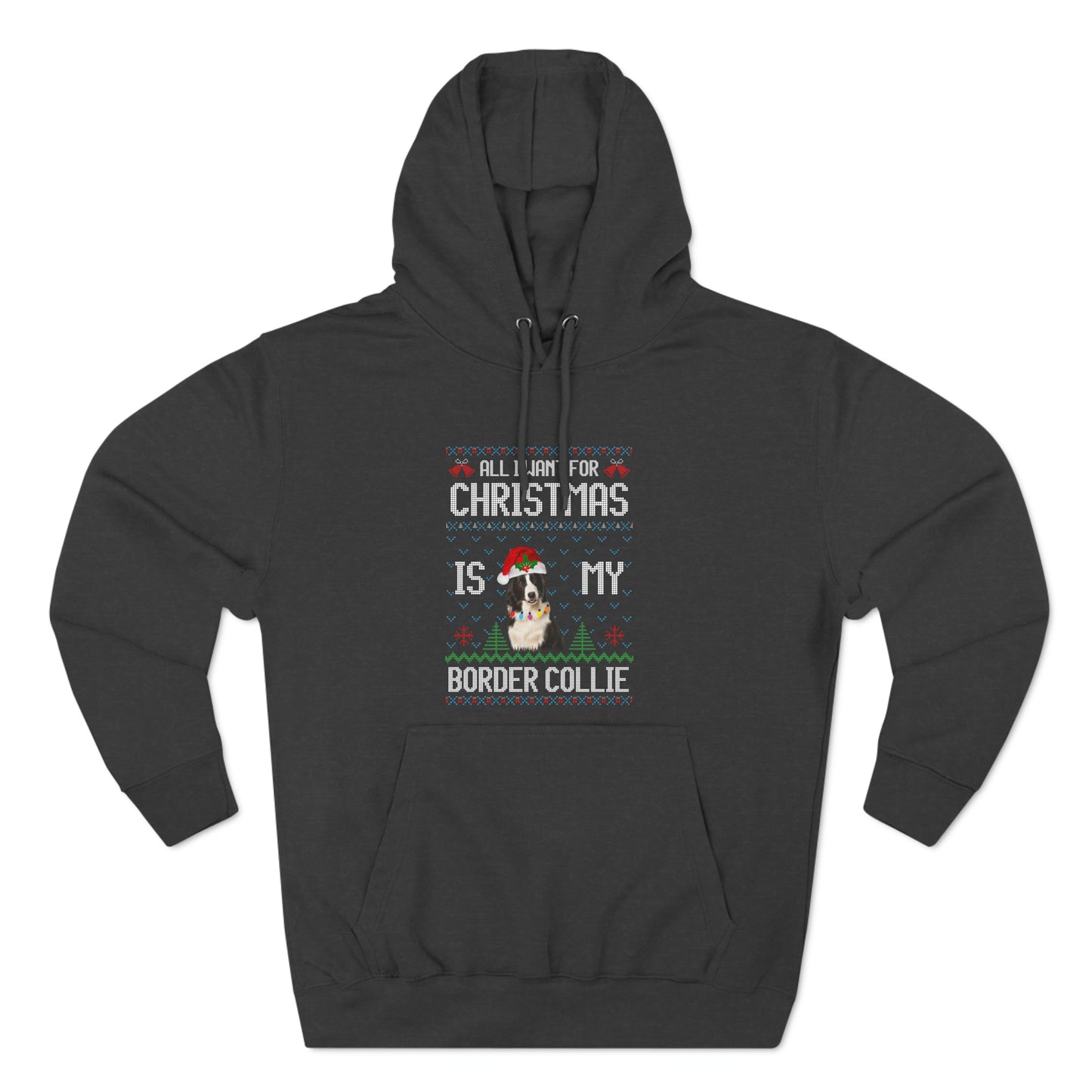All I Want For Christmas is My Border Collie Dog Ugly Sweater Pullover Hoodie