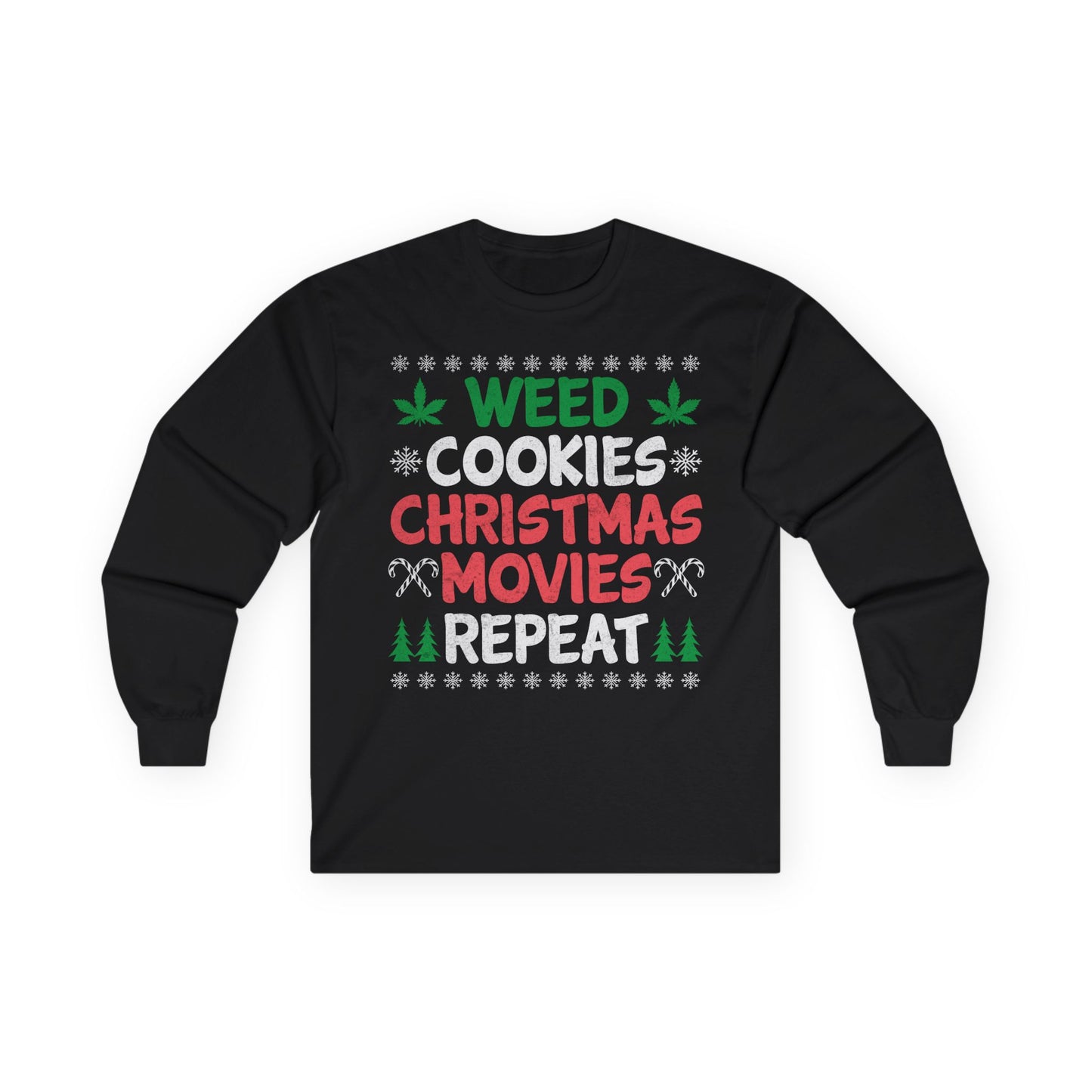Weed Cookies Christmas Movies Repeat Christmas Ugly Sweater Long Sleeve T-shirt