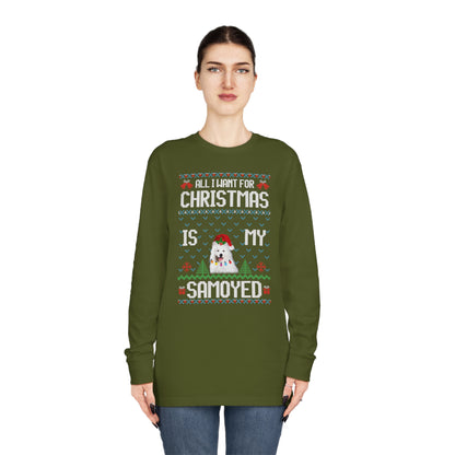 All I Want For Christmas is My Samoyed Dog Ugly Sweater Long Sleeve T-shirt