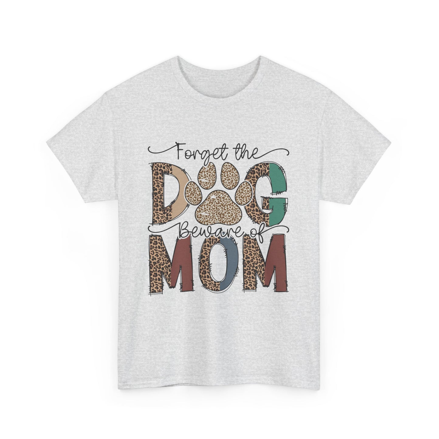 Forget The Dog Beware of Mom Short Sleeve Tshirt