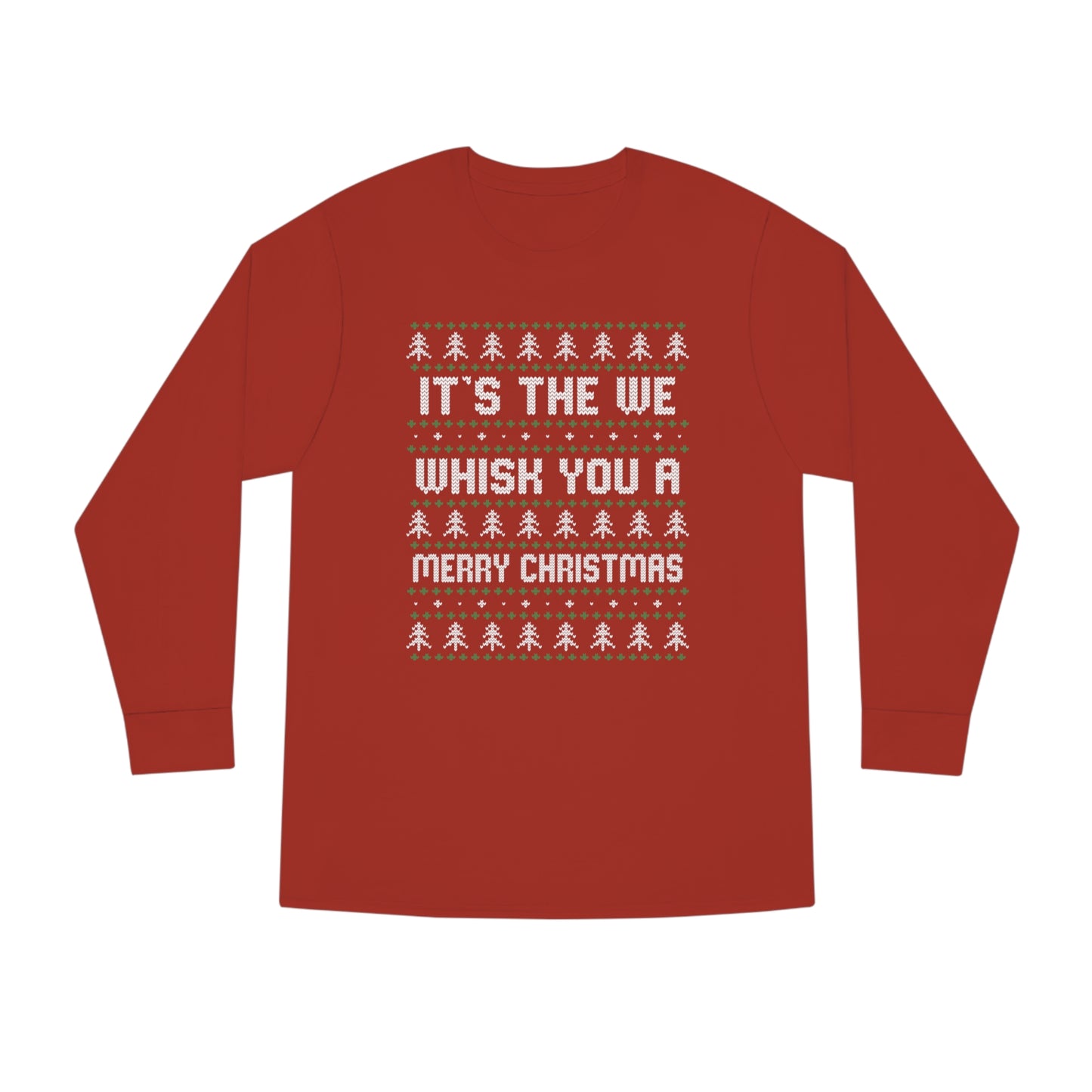 It's The We Whisk You A Merry Christmas Ugly Sweater Long Sleeve T-shirt