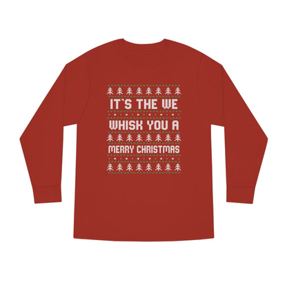 It's The We Whisk You A Merry Christmas Ugly Sweater Long Sleeve T-shirt