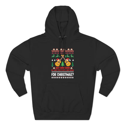 Just How Good Do I Have to be to Get a New Guitar for Christmas Ugly Christmas Sweater Pullover Hoodie