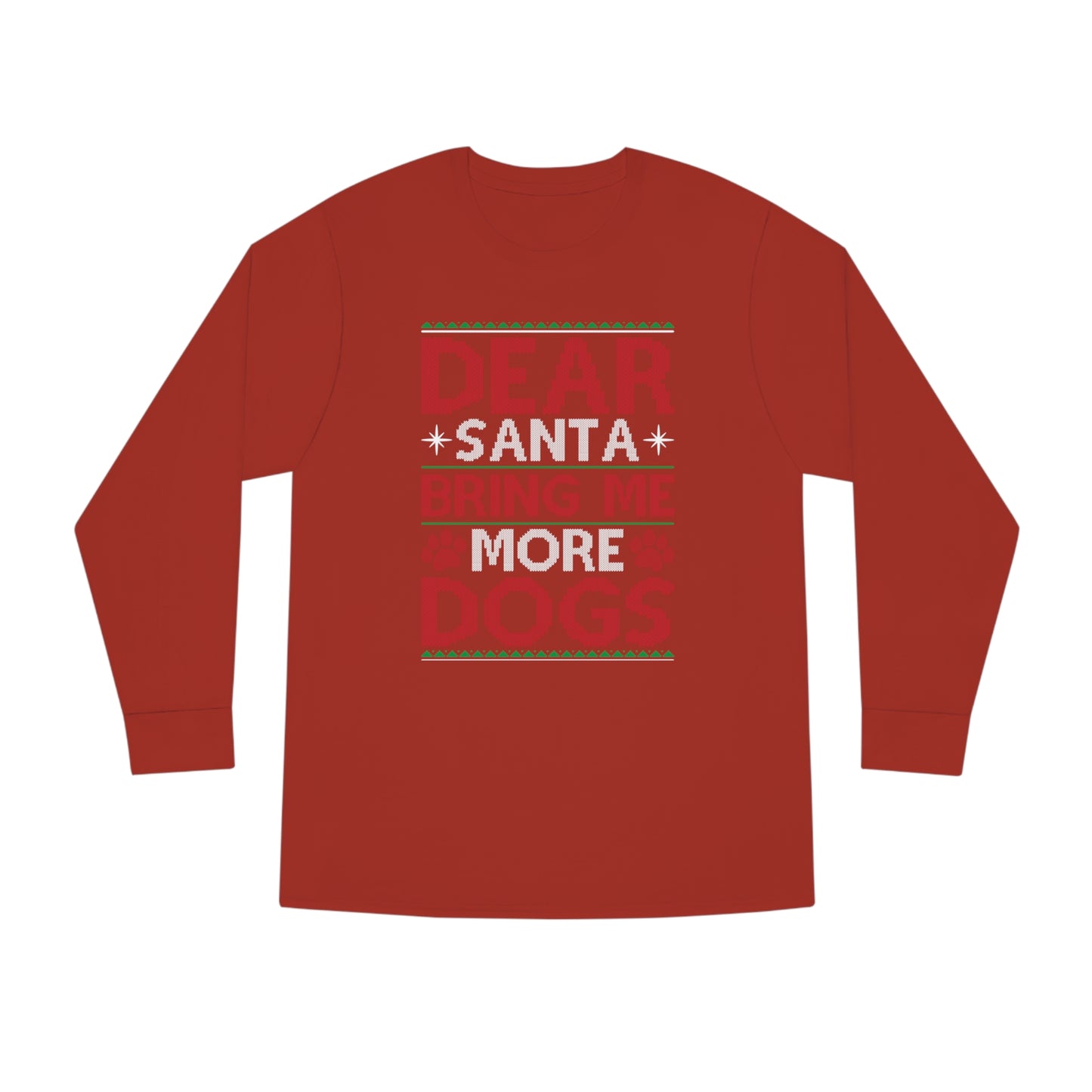 Dear Santa Bring Me More Dogs Ugly Christmas Sweater Long Sleeve T-shirt