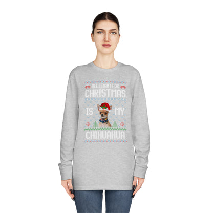 All I Want For Christmas is My Chihuahua Dog Ugly Sweater Long Sleeve T-shirt