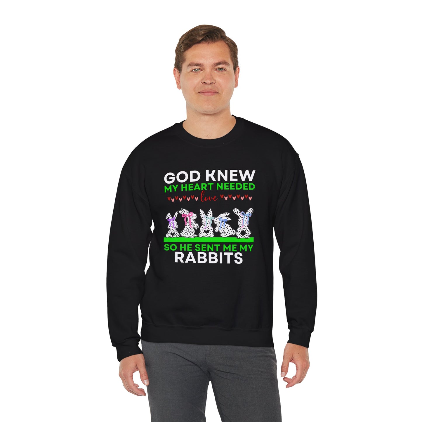 God Knew I Needed Love So He Sent Me My Rabbits Sweatshirt