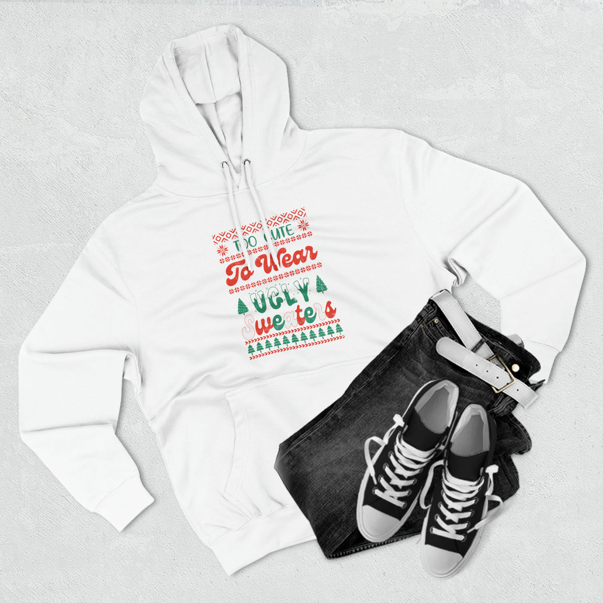 To Cute To Wear Ugly Sweaters Pullover Hoodie