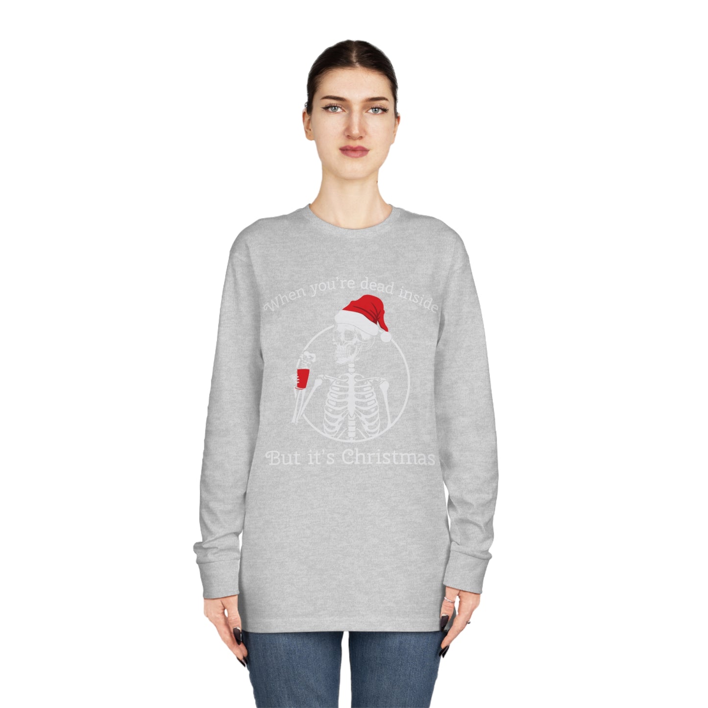 When You're Dead Inside But It's Christmas Long Sleeve T-Shirt