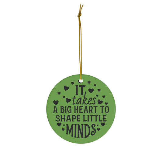 It Takes A Big Heart to Teach Little Minds Christmas Ceramic Ornament