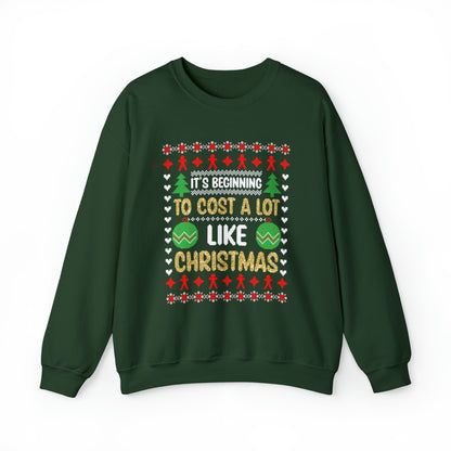 It's Beginning To Cost a Lot Like Christmas Ugly Sweater Sweatshirt