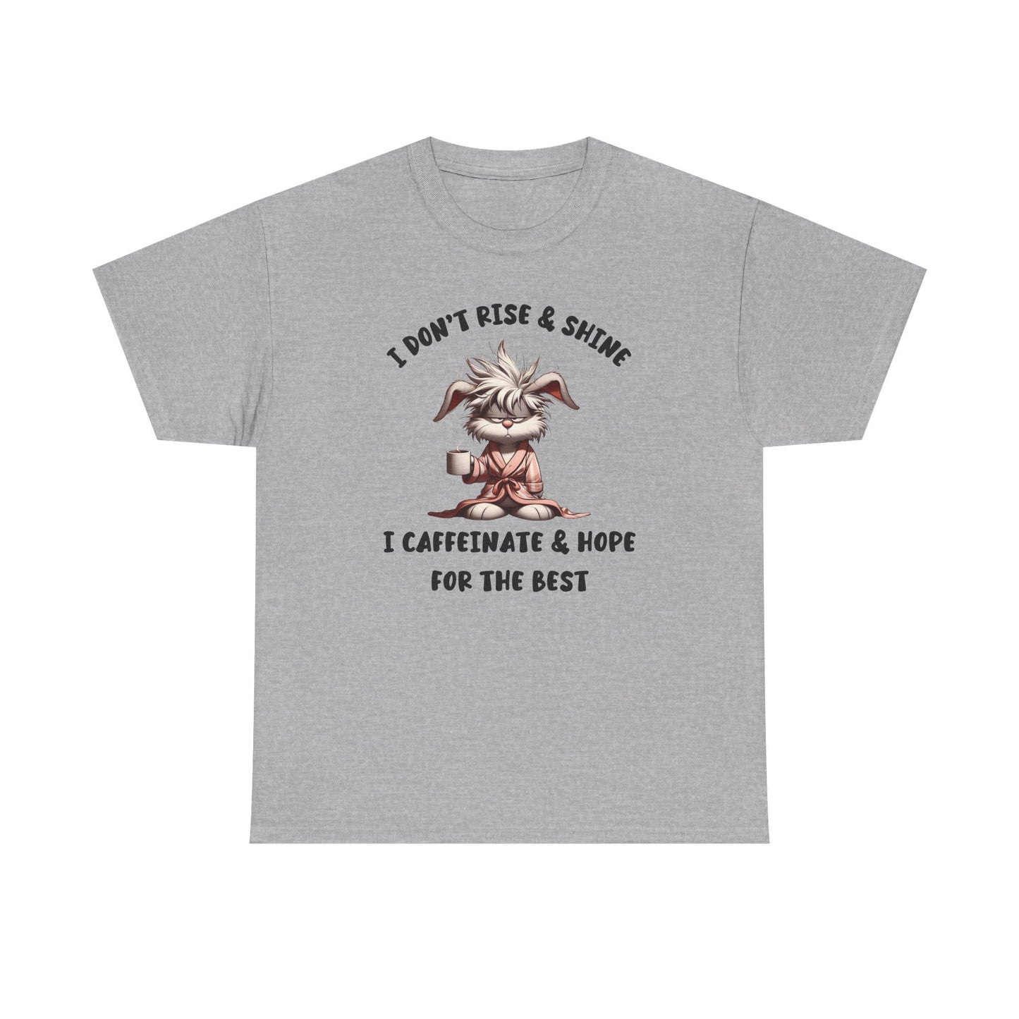 I Don't Rise And Shine I Caffeinate And Hope For The Best Short Sleeve Tshirt
