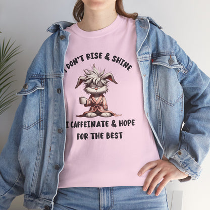 I Don't Rise And Shine I Caffeinate And Hope For The Best Short Sleeve Tshirt