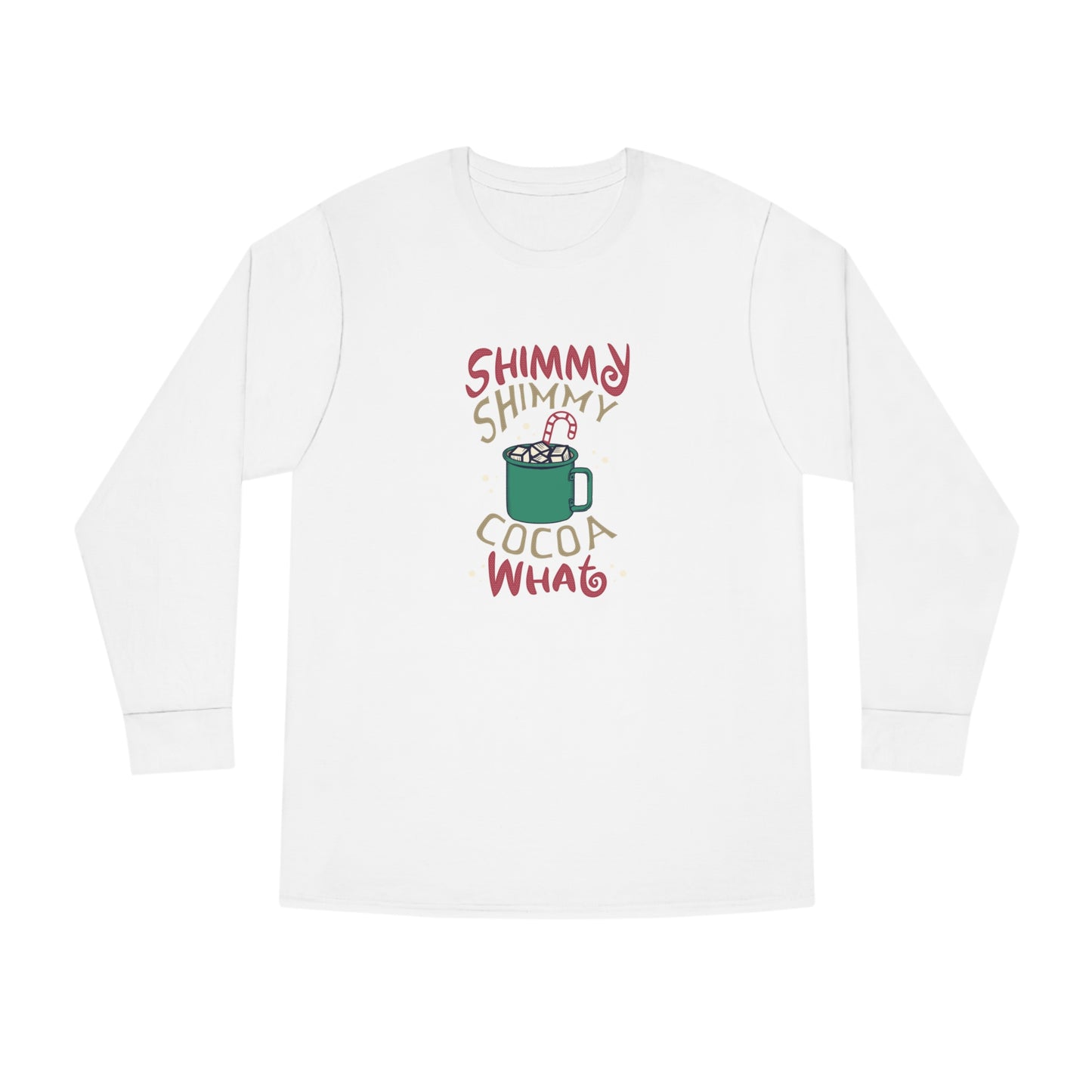 Shimmy Shimmy Cocoa What? Christmas Long Sleeve T-Shirt