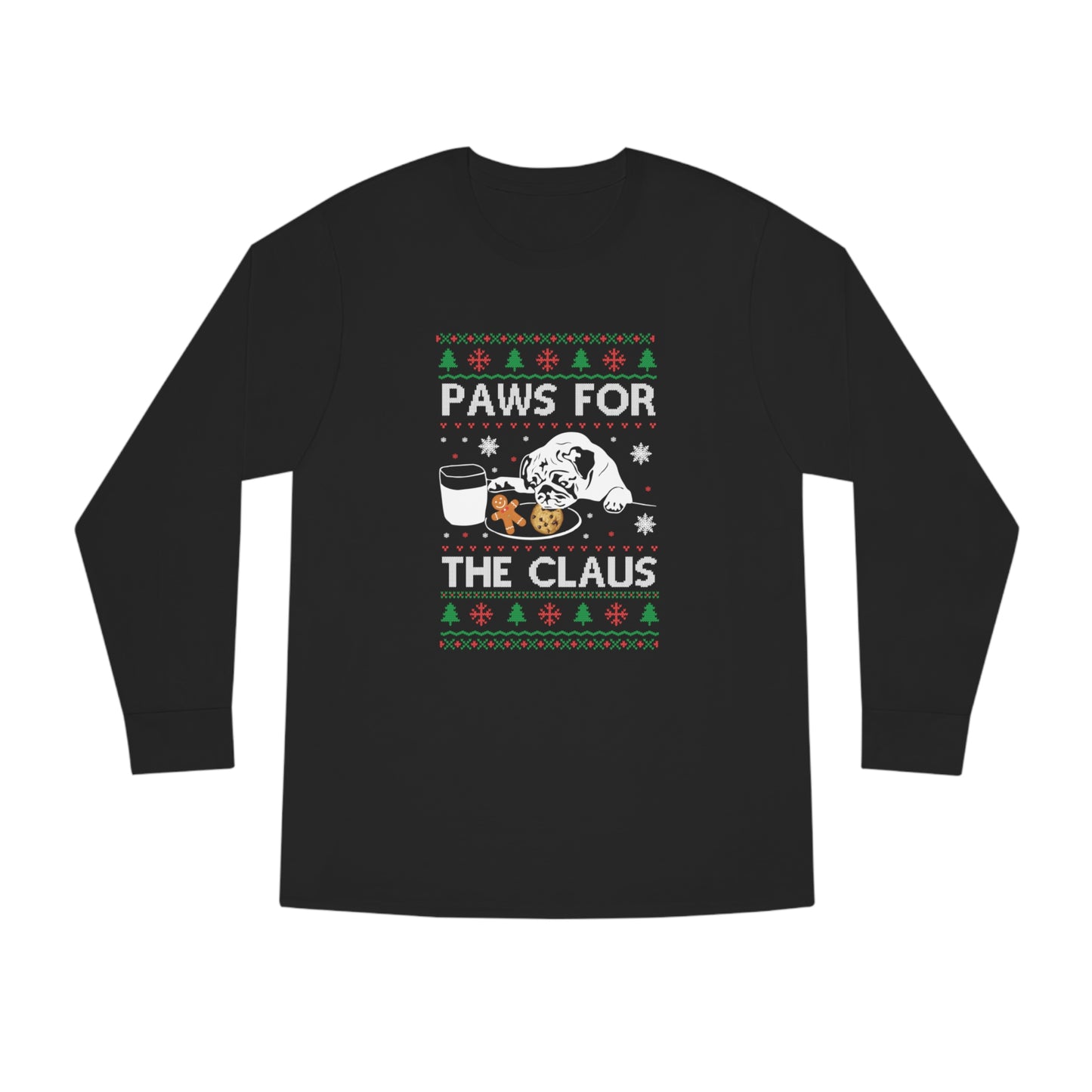 Paws for the Claus Christmas Ugly Sweater Long Sleeve Tee