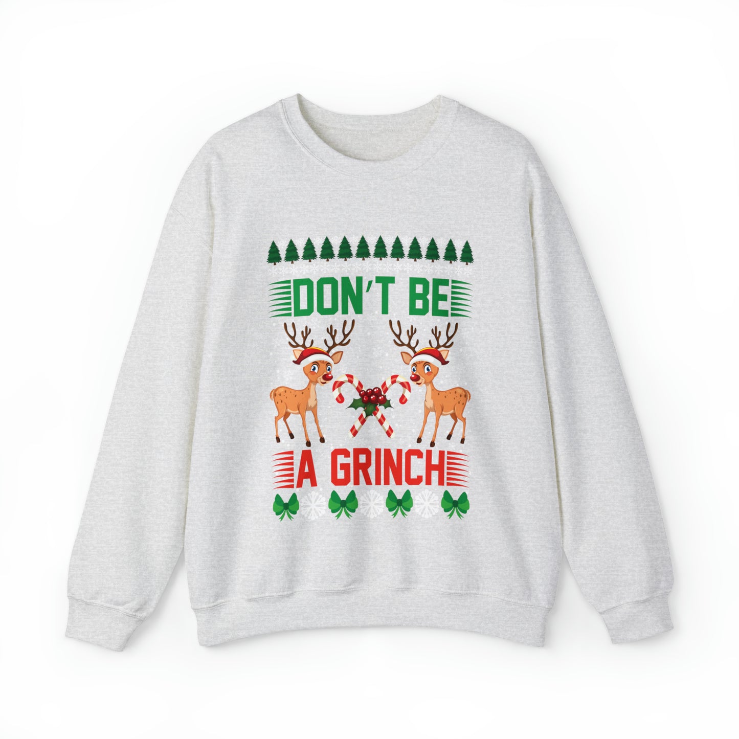 Don't Be A Grinch Christmas Ugly Sweater Sweatshirt