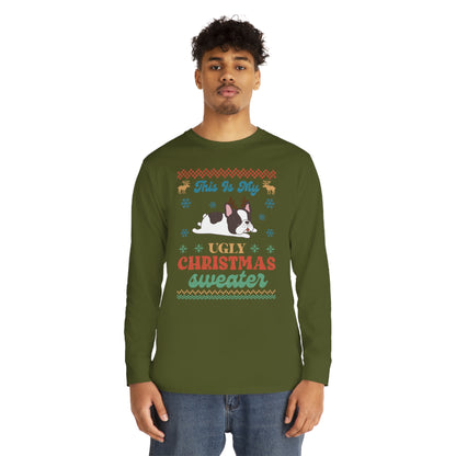 French Bulldog Frenchie This is My Ugly Christmas Sweater Long Sleeve Tee