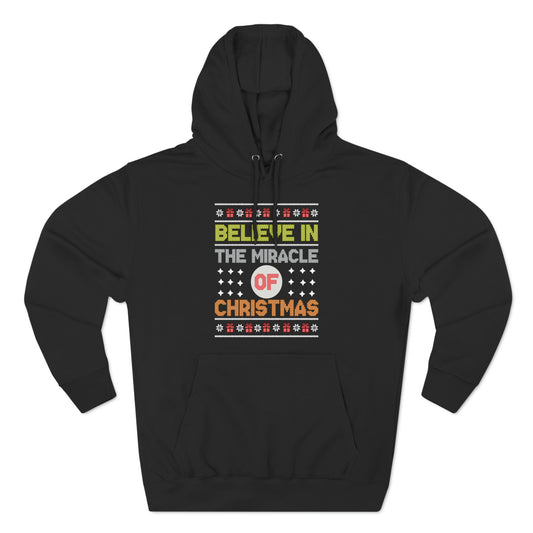 Believe In The Miracle of Christmas Ugly Sweater Pullover Hoodie