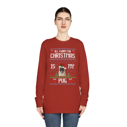 All I Want For Christmas is My Pug Dog Ugly Sweater Long Sleeve T-shirt