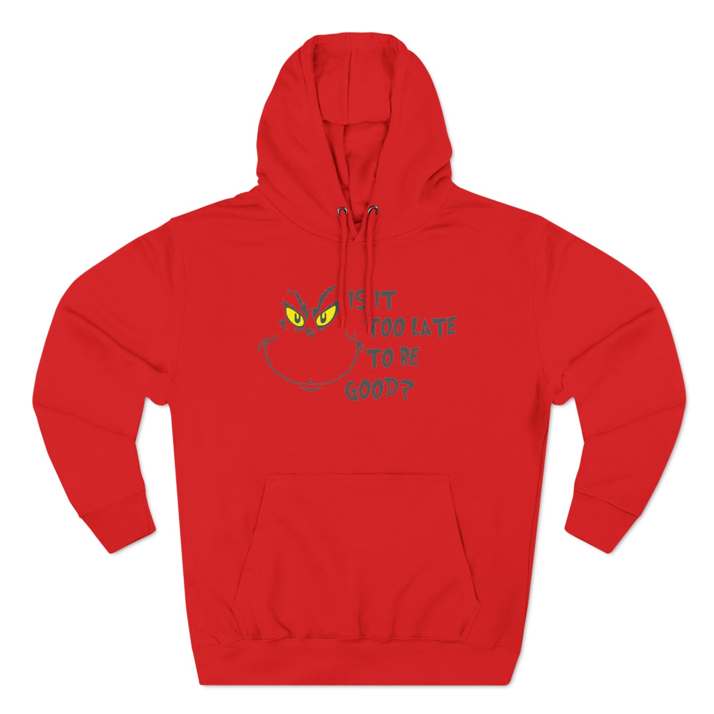 Is It Too Late To Be Good? Grinch Christmas Pullover Hoodie