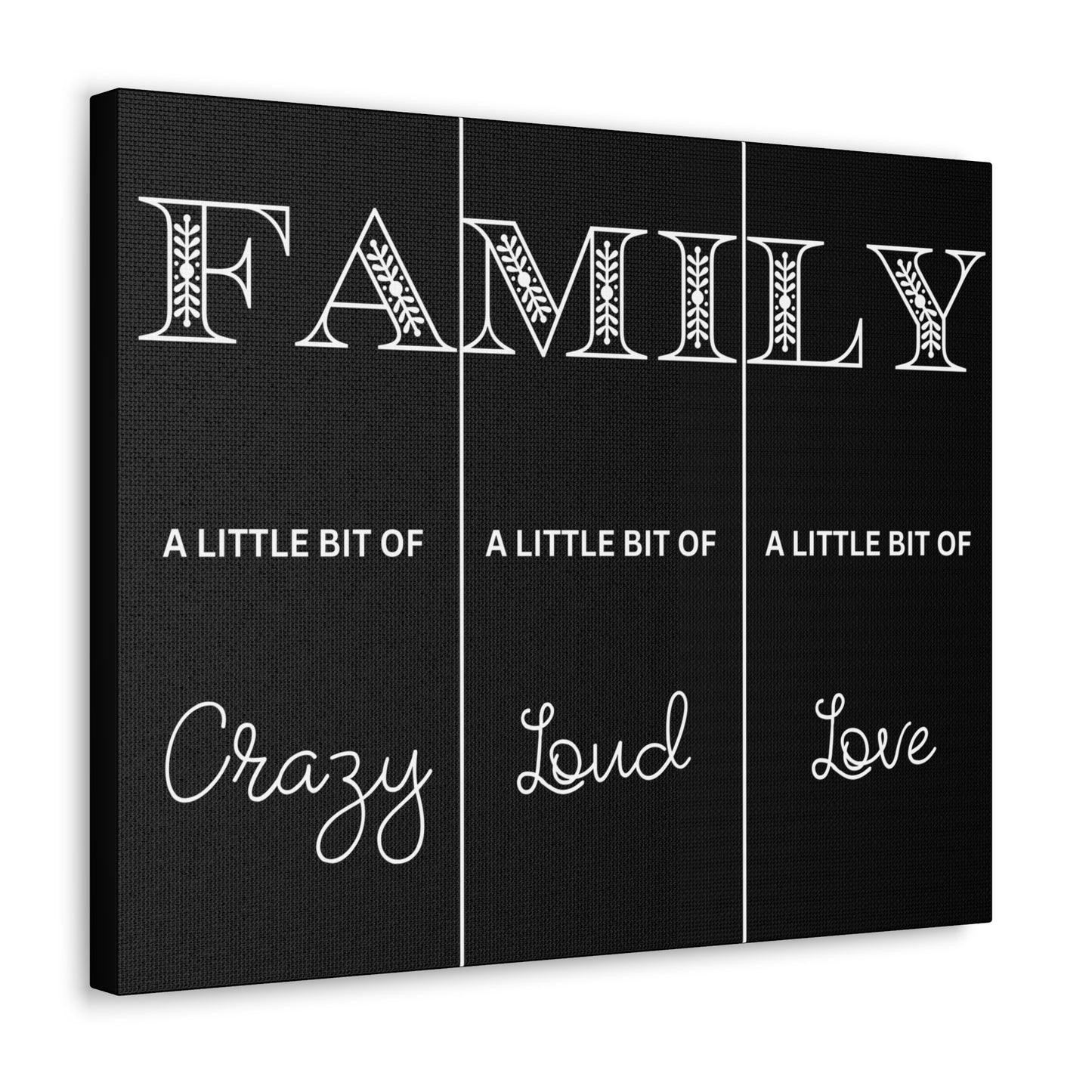 Family A Little Bit Crazy A Little Bit Loud A Little Bit Love Black Canvas