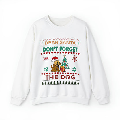 Dear Santa Don't Forget the Dog Christmas Ugly Sweater Sweatshirt