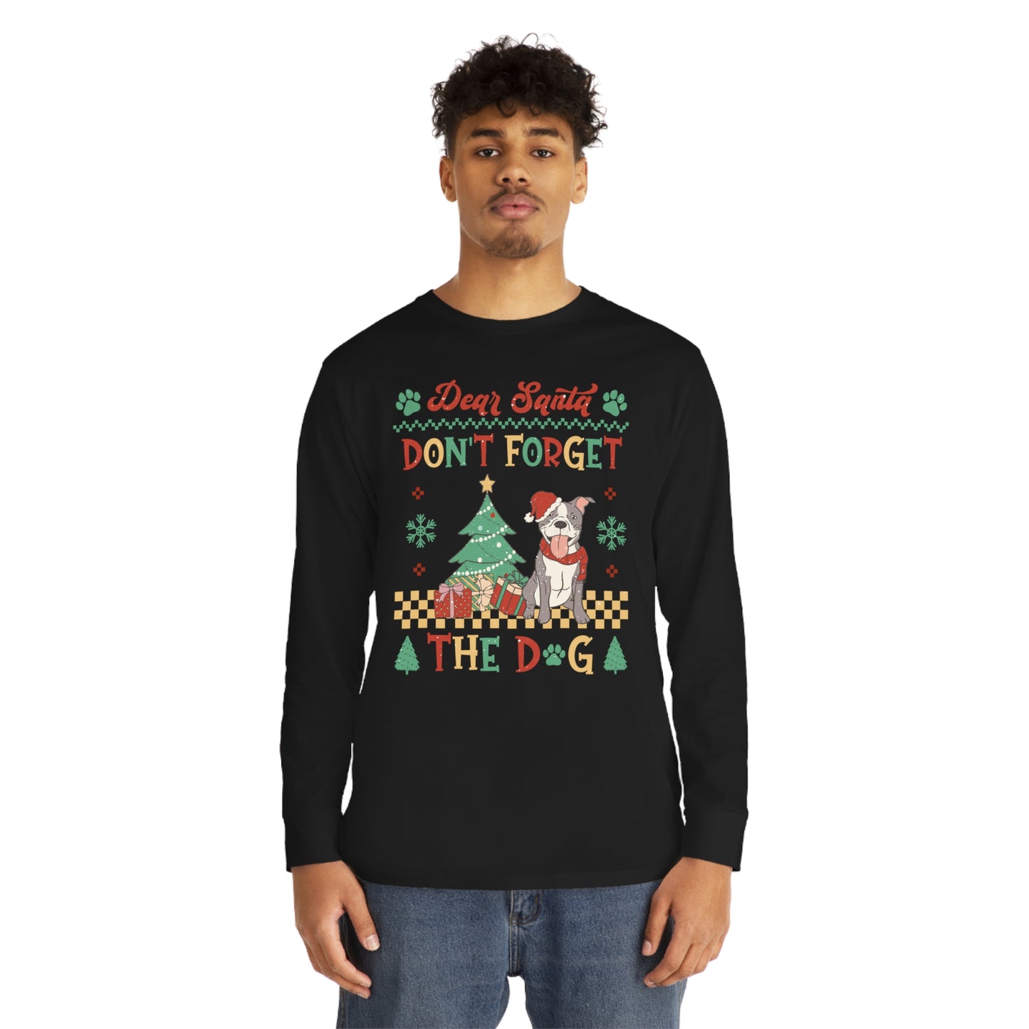 Dear Santa Don't Forget The Dog Christmas Ugly Sweater Long Sleeve T-shirt