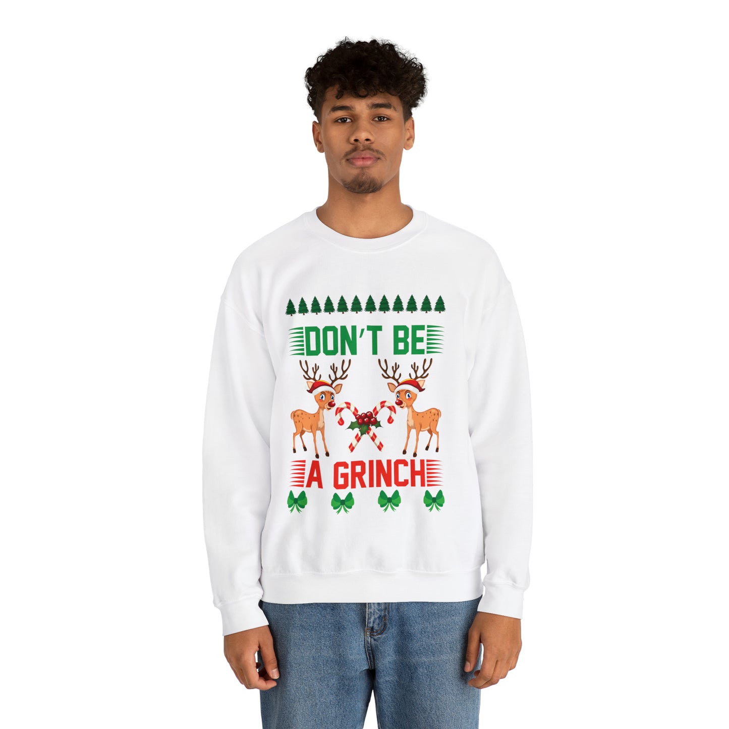 Don't Be A Grinch Christmas Ugly Sweater Sweatshirt