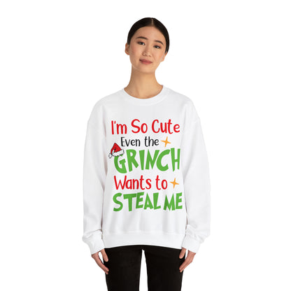 I'm So Cute Even The Grinch Wants to Steal Me Christmas Sweatshirt