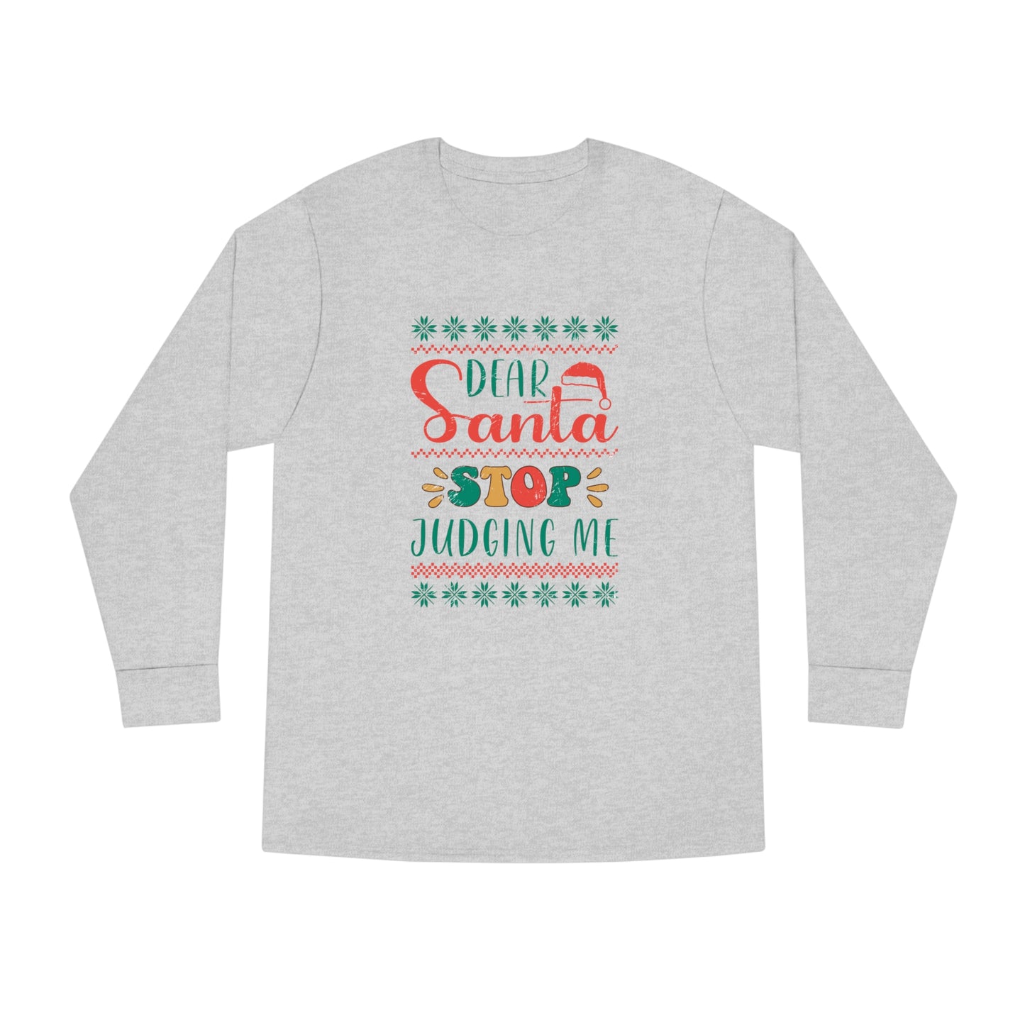 Santa Stop Judging Me Christmas Ugly Sweater Long Sleeve Tee
