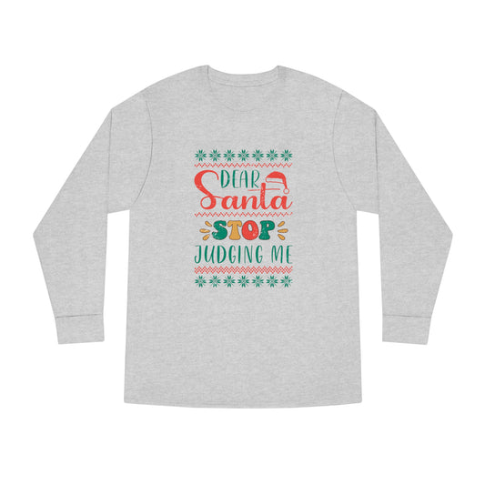 Santa Stop Judging Me Christmas Ugly Sweater Long Sleeve Tee