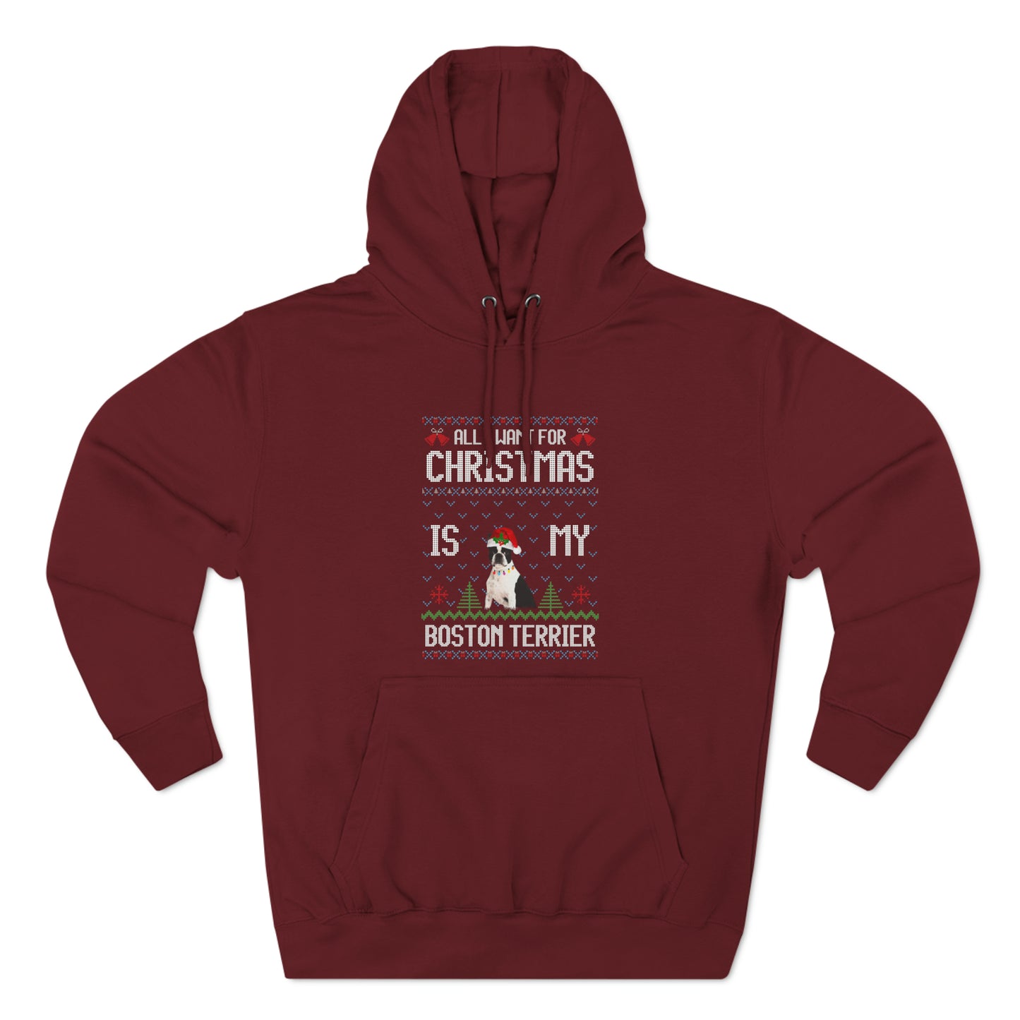 All I Want For Christmas is My Boston Terrier Dog Ugly Sweater Pullover Hoodie