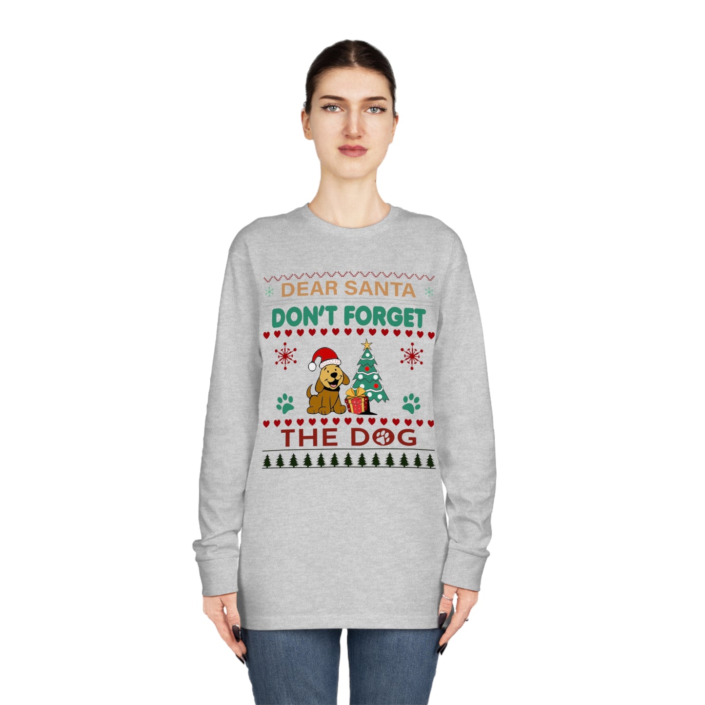 Dear Santa Don't Forget the Dog Christmas Ugly Sweater Long Sleeve Tee