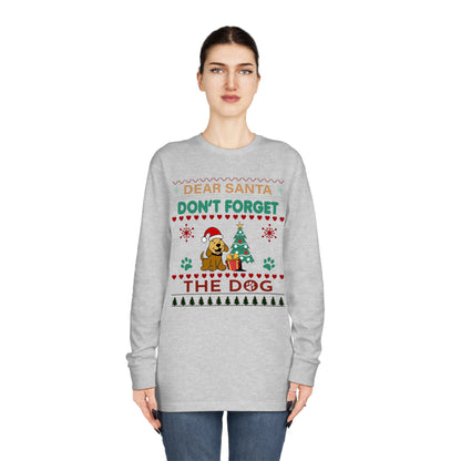 Dear Santa Don't Forget the Dog Christmas Ugly Sweater Long Sleeve Tee