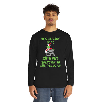 Grinch He's Climbing in Yo Chimney Christmas Long Sleeve T-Shirt