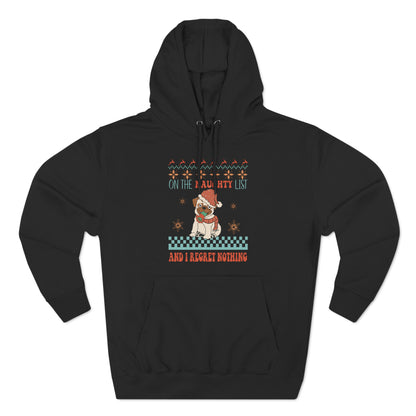 On The Naughty List and I Regret Nothing Dog Christmas Ugly Sweater Pullover Hoodie