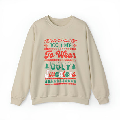 To Cute To Wear Ugly Sweaters Sweatshirt