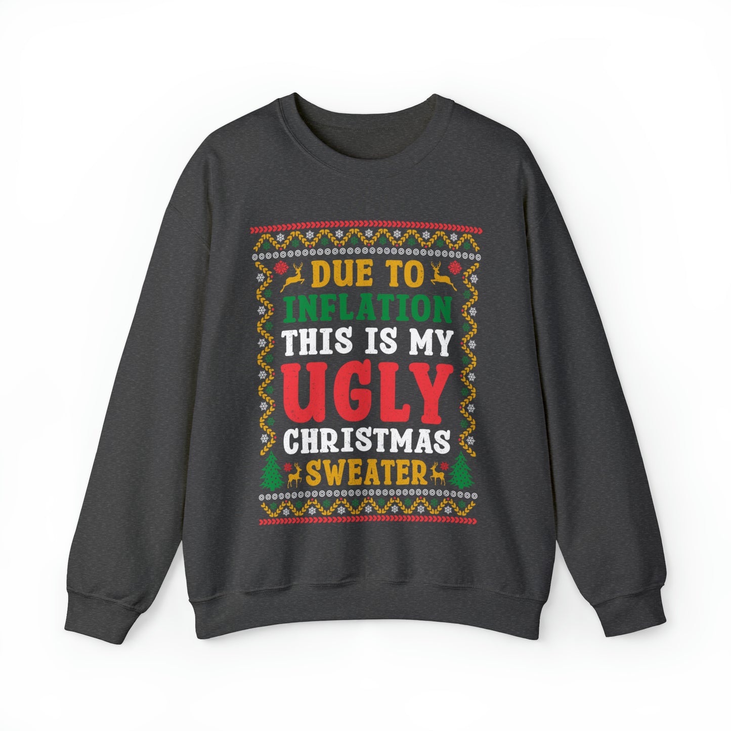 Due to Inflation This is My Ugly Christmas Sweater Sweatshirt