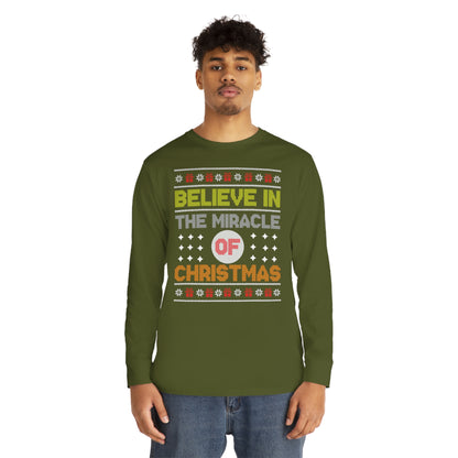 Believe In The Miracle of Christmas Ugly Sweater Long Sleeve T-shirt