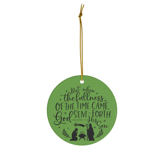 But When the Fullness of the Time Came God Sent Forth His Son Christmas Ceramic Ornament