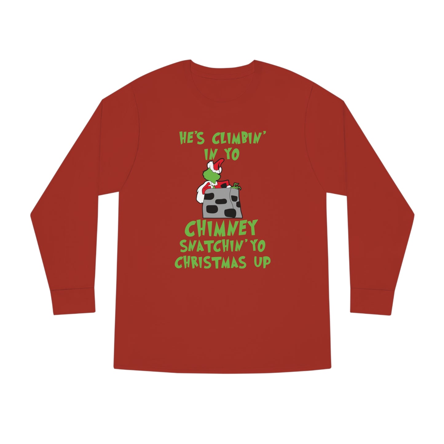 Grinch He's Climbing in Yo Chimney Christmas Long Sleeve T-Shirt